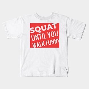 Squat Until You Walk Funny Kids T-Shirt